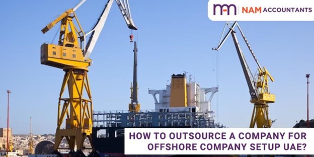 Offshore Company Setup UAE – How To Outsource a Company for Offshore Company Setup in UAE