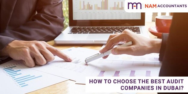 Best Audit Companies in Dubai – Things to look out for when choosing the Audit Companies